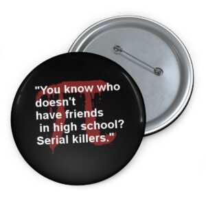 Serial Killer Friends Pin Button